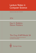 The Cray X-Mp/Model 24: A Case Study in Pipelined Architecture and Vector Processing - Robbins, Kay A, and Robbins, Steven