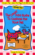 The Crazy Kids Guide to Cooking for Your Pet