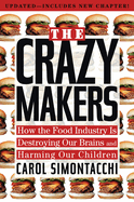 The Crazy Makers: How the Food Industry Is Destroying Our Brains and Harming Our Children