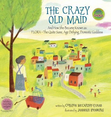 The Crazy Old Maid: And How She Became Known as Flora - The Quite Sane, Age Defying, Domestic Goddess - McCarthy-Evans, Colleen