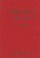 The Creation Composition Service and Settlement of Roman Auxiliary Units Raised on the Iberian Peninsula