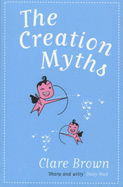 The Creation Myths - Brown, Clare