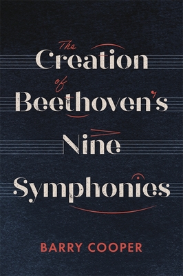 The Creation of Beethoven's Nine Symphonies - Cooper, Barry A R