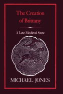 The Creation of Brittany: A Late Medieval State