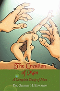 The Creation of Man: A Complete Study of Man