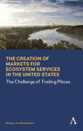 The Creation of Markets for Ecosystem Services in the United States: The Challenge of Trading Places