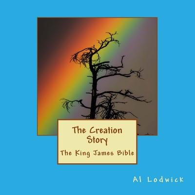 The Creation Story: King James Bible - Lodwick, Al