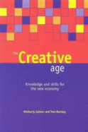 The Creative Age: Knowledge and Skills for the New Economy - Seltzer, Kimberly, and Bentley, Tom