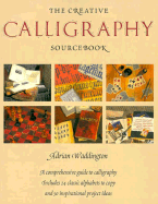 The Creative Calligraphy Sourcebook: Choose from 50 Imaginative Projects and 28 Alphabets To# - Waddington, Adrian