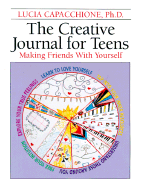 The Creative Journal for Teens: Making Friends with Yourself