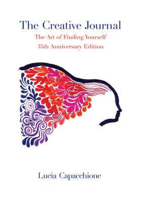 The Creative Journal: The Art of Finding Yourself: 35th Anniversary Edition - Capacchione, Lucia