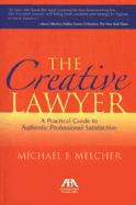 The Creative Lawyer: A Practical Guide to Authentic Professional Satisfaction