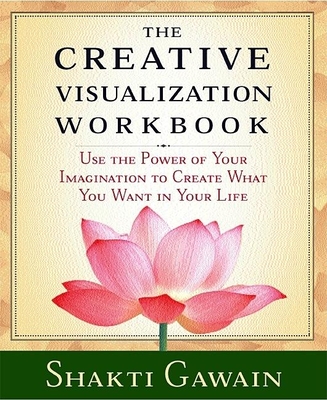 The Creative Visualization Workbook: Second Edition - Gawain, Shakti