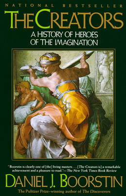 The Creators: A History of Heroes of the Imagination - Boorstin, Daniel J