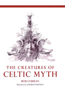 The Creatures of Celtic Myth - Curran, Bob, Dr.