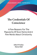 The Credentials Of Conscience: A Few Reasons For The Popularity Of Ecce Homo And A Few Words About Christianity