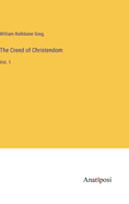 The Creed of Christendom: Vol. 1