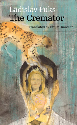 The Cremator - Fuks, Ladislav, and Kandler, Eva M (Translated by), and Chitnis, Rajendra A (Afterword by)