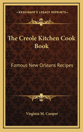 The Creole Kitchen Cook Book: Famous New Orleans Recipes