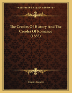 The Creoles of History and the Creoles of Romance (1885)