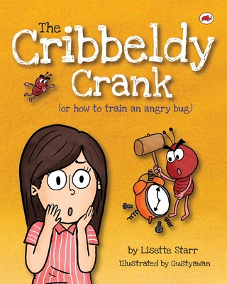 The Cribbeldy Crank: (or how to train an angry bug) - Starr, Lisette