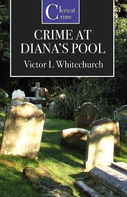 The Crime at Diana's Pool - Whitechurch, Victor L.