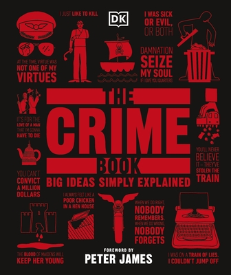 The Crime Book: Big Ideas Simply Explained - DK, and James, Peter (Foreword by)