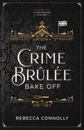 The Crime Brulee Bake Off: Volume 1