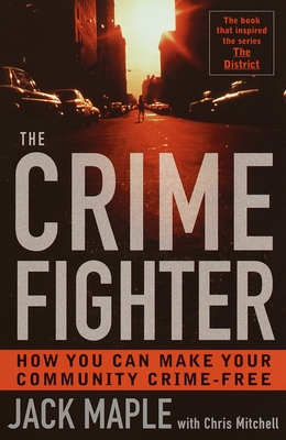 The Crime Fighter: How You Can Make Your Community Crime Free - Maple, Jack, and Mitchell, Chris