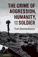 The Crime of Aggression, Humanity, and the Soldier