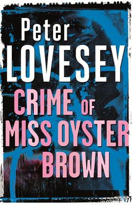 The Crime of Miss Oyster Brown and Other Stories - Lovesey, Peter