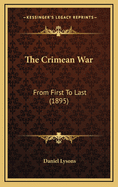 The Crimean War: From First to Last (1895)