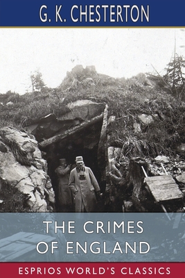 The Crimes of England (Esprios Classics) - Chesterton, G K