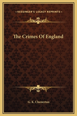 The Crimes Of England - Chesterton, G K
