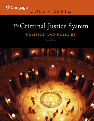 The Criminal Justice System: Politics and Policies - Cole, George, and Gertz, Marc