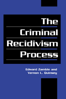 The Criminal Recidivism Process - Zamble, Edward, and Quinsey, Vernon L.