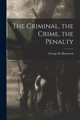 The Criminal, the Crime, the Penalty - Hepworth, George H (George Hughes) (Creator)