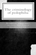 The Criminology of Pedophilia: An Empirical Analysis about the Sexual Orientation of Pedophiles.