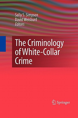 The Criminology of White-Collar Crime - Simpson, Sally S (Editor), and Weisburd, David (Editor)