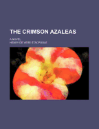 The Crimson Azaleas; A Novel