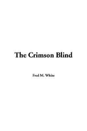 The Crimson Blind - White, Fred M