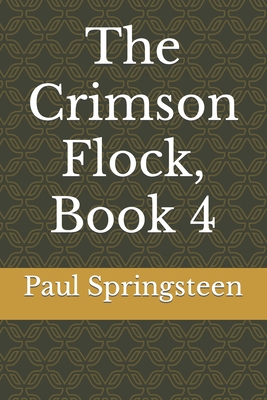 The Crimson Flock, Book 4 - Springsteen, Paul Lee