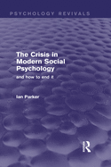 The Crisis in Modern Social Psychology: And How to End it
