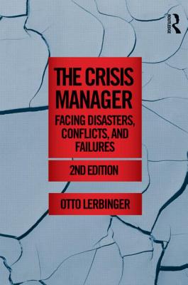 The Crisis Manager: Facing Disasters, Conflicts, and Failures - Lerbinger, Otto