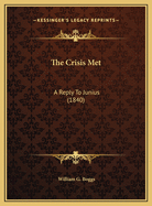 The Crisis Met: A Reply To Junius (1840)