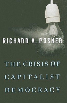 The Crisis of Capitalist Democracy - Posner, Richard A