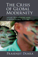 The Crisis of Global Modernity: Asian Traditions and a Sustainable Future
