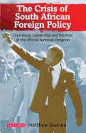 The Crisis of South African Foreign Policy Diplomacy, Leadership and the Role of the African National Congress