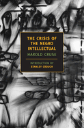 The Crisis of the Negro Intellectual: A Historical Analysis of the Failure of Black Leadership