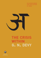 THE CRISIS WITHIN: On Knowledge and Education in India